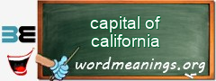 WordMeaning blackboard for capital of california